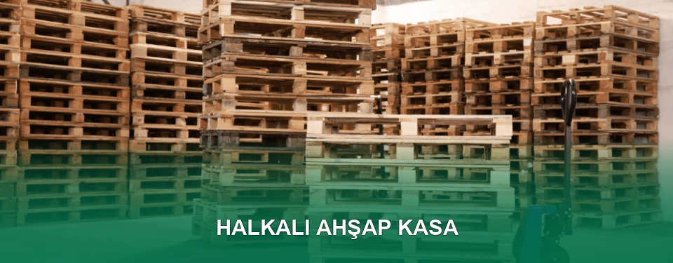 Halkalı Ahşap Kasa İmalatı